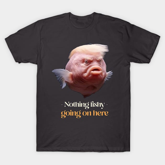 Nothing Fishy T-Shirt by Nothing Fishy